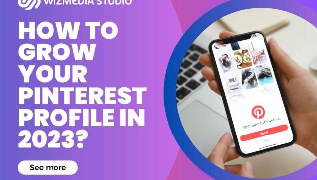 How to grow your pinterest profile in 2023